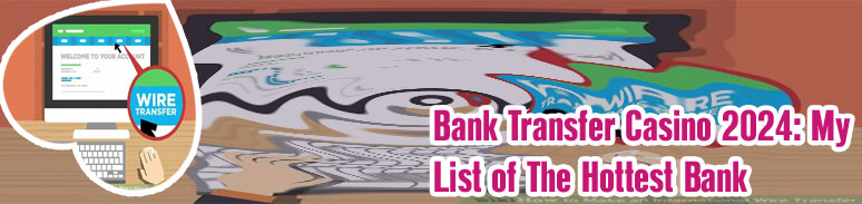 Top online casinos that accept bank transfer